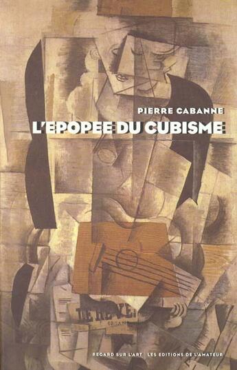 Couverture du livre « Epopee Du Cubisme » de Cabanne. Pierre aux éditions Amateur