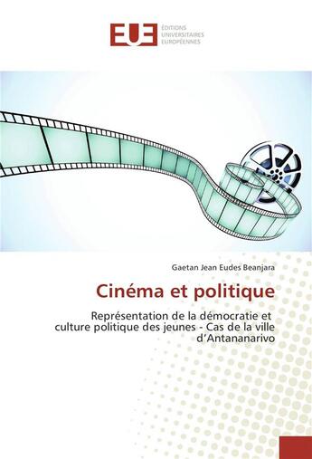 Couverture du livre « Cinema et politique » de Beanjara Gaetan aux éditions Editions Universitaires Europeennes