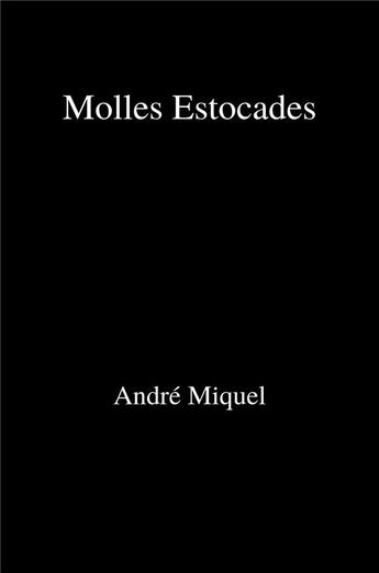 Couverture du livre « Molles estocades » de Andre Miquel aux éditions Librinova