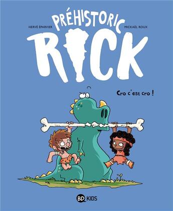 Couverture du livre « Préhistoric Rick Tome 4 : cro, c'est cro ! » de Roux Mickael et Herve Eparvier aux éditions Bd Kids