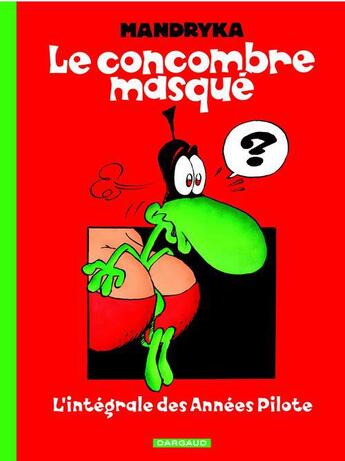 Couverture du livre « Le concombre masqué : l'intégrale des années Pilote » de Nikita Mandryka aux éditions Dargaud