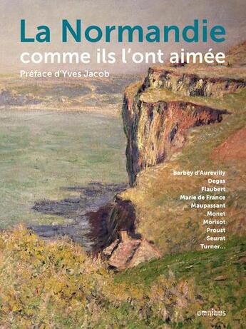 Couverture du livre « La Normandie comme ils l'ont aimée » de Yves Jacob aux éditions Omnibus