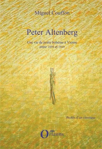 Couverture du livre « Peter Altenberg ; une vie de poète bohème à Vienne entre 1859 et 1919 » de Miguel Couffon aux éditions Orizons