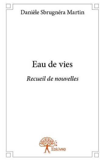 Couverture du livre « Eau de vies » de Daniele Sbrugnera Martin aux éditions Edilivre