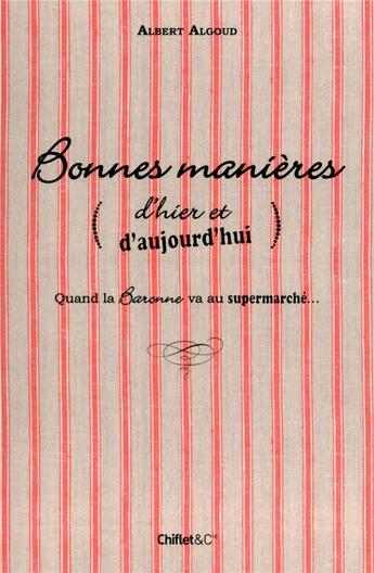 Couverture du livre « Bonnes manières (d'hier et d'aujourd'hui) » de Albert Algoud aux éditions Chiflet