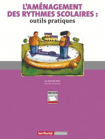 Couverture du livre « L'aménagement des rythmes scolaires : outils pratiques » de Nathalie Blot aux éditions Territorial