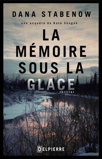 Couverture du livre « La mémoire sous la glace » de Dana Stabenow aux éditions Delpierre
