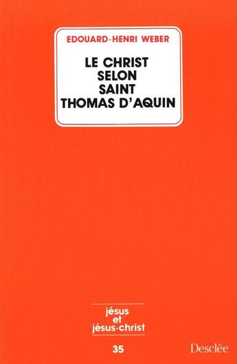 Couverture du livre « Le christ selon saint Thomas d'Aquin » de Edouard-Henri Weber aux éditions Mame