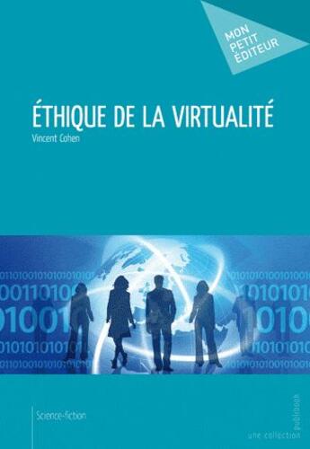 Couverture du livre « Éthique de la virtualité » de Vincent Cohen aux éditions Publibook