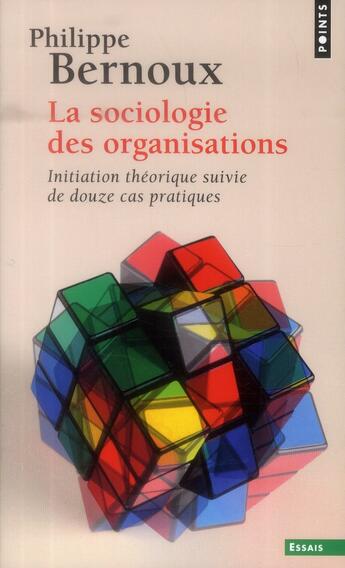 Couverture du livre « La sociologie des organisations ; initiation » de Philippe Bernoux aux éditions Points