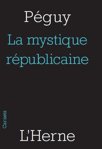 Couverture du livre « La mystique républicaine » de Charles Peguy aux éditions L'herne