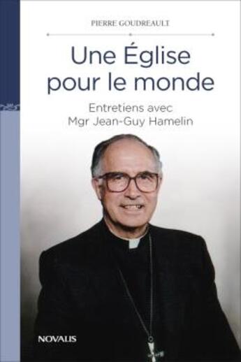 Couverture du livre « Une Eglise pour le monde ; entretiens avec Mgr Jean-Guy Hamelin » de Pierre Goudreault aux éditions Novalis