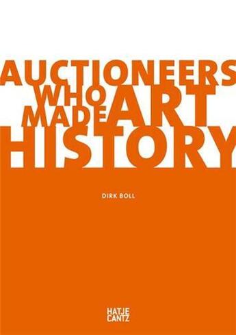 Couverture du livre « Auctioneers who made art history » de Boll Dirk aux éditions Hatje Cantz