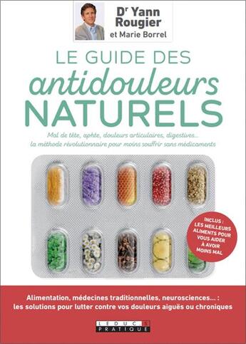 Couverture du livre « Le guide des antidouleurs naturels » de Marie Borrel et Yann Rougier aux éditions Leduc