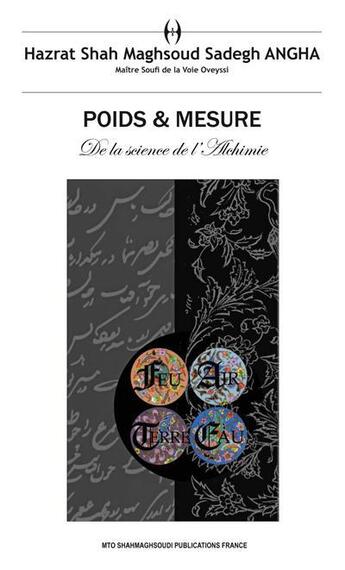 Couverture du livre « Poids & mesure : de la science de l alchimie » de Hazrat Shah Maghsoud Sadegh Angha aux éditions Shahmaghsoudi
