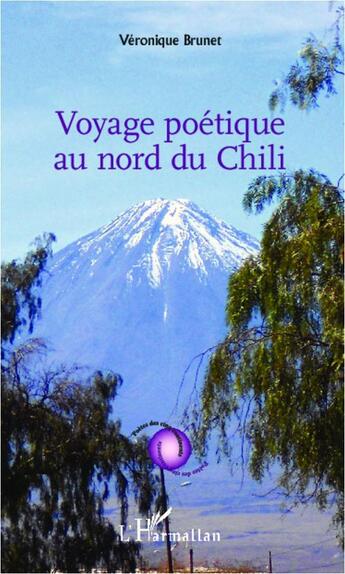 Couverture du livre « Voyage poétique au nord du Chili » de Veronique Brunet aux éditions L'harmattan