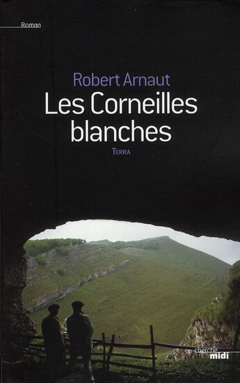 Couverture du livre « Les corneilles blanches » de Robert Arnaut aux éditions Cherche Midi