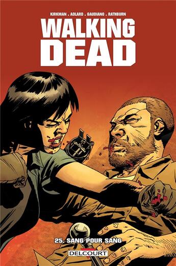 Couverture du livre « Walking Dead Tome 25 : sang pour sang » de Charlie Adlard et Robert Kirkman et Stefano Gaudiano aux éditions Delcourt