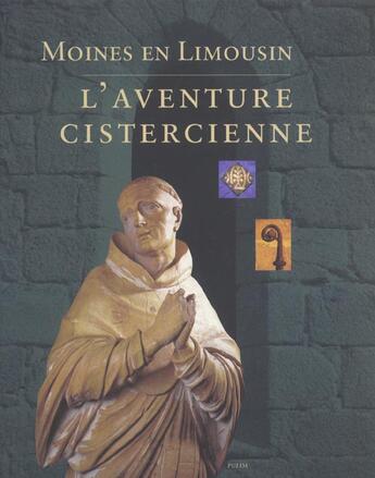 Couverture du livre « Moines en limousin - l'aventure cistercienne » de Bernadette Barriere aux éditions Pu De Limoges