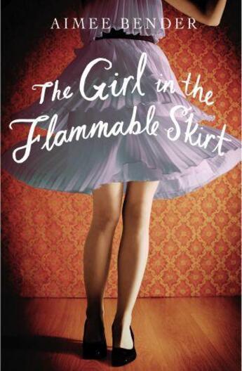 Couverture du livre « The Girl in the Flammable Skirt » de Aimee Bender aux éditions Random House Digital