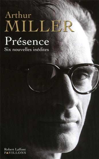 Couverture du livre « Présence » de Arthur Miller aux éditions Robert Laffont