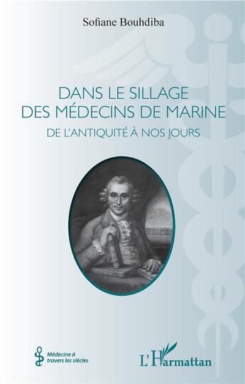 Couverture du livre « Dans le sillage des médecins de marine ; de l'antiquité à nos jours » de Sofiane Boudhiba aux éditions L'harmattan