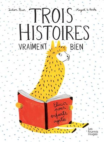 Couverture du livre « Trois histoires vraiment bien » de Magali Le Huche et Julien Baer aux éditions Les Fourmis Rouges