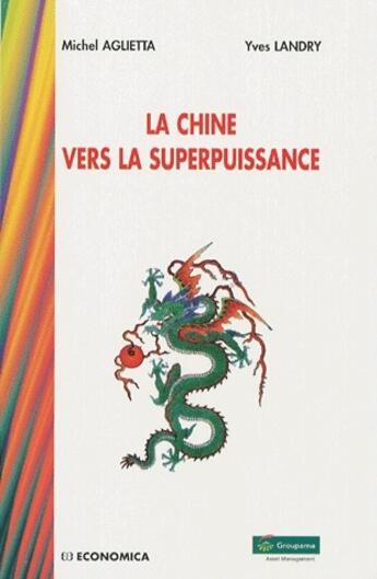 Couverture du livre « La chine vers la superpuissance » de Yves Landry et Michel Aglietta aux éditions Economica