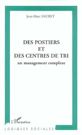 Couverture du livre « Postiers et des centres de tri (des) - un management complexe » de Jean-Marc Sauret aux éditions L'harmattan