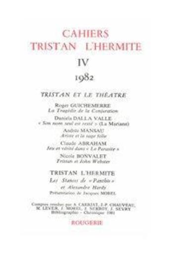 Couverture du livre « Cahiers Tristan L'Hermite. 1982, N  4 » de Cahiers Tristan L'He aux éditions Classiques Garnier