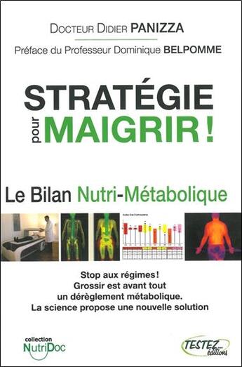 Couverture du livre « Stratégie pour maigrir ! le bilan nutri-métabolique » de Didier Panizza aux éditions Testez Editions