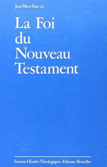 Couverture du livre « Foi du nouveau testament IET4 » de Jean-Marie Faux aux éditions Lessius