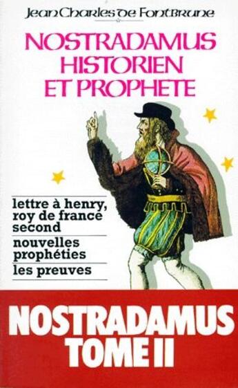 Couverture du livre « Nostradamus, historien et prophète t.2 » de Jean-Charles De Fontbrune aux éditions Rocher