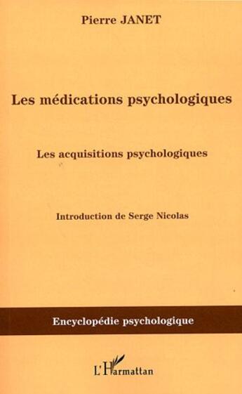 Couverture du livre « Les médications psychologiques t.3 : les acquisitions psychologiques » de Pierre Janet aux éditions L'harmattan