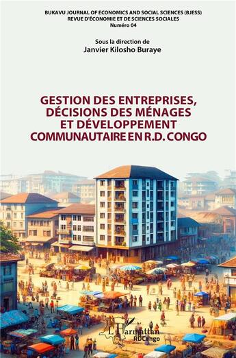 Couverture du livre « Gestion des entreprises, décisions des ménages et développement communautaire en R. D. Congo » de Janvier Kilosho Buraye aux éditions L'harmattan