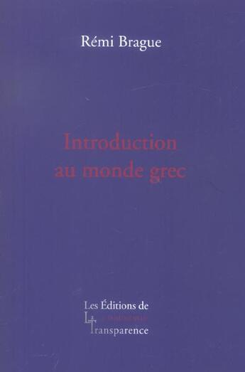 Couverture du livre « Introduction au monde grec (vente ferme) » de Remi Brague aux éditions Transparence