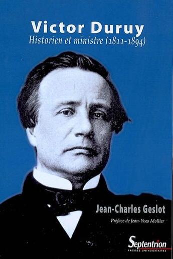 Couverture du livre « Victor Duruy ; historien et ministre (1811-1894) » de Jean-Charles Geslot aux éditions Pu Du Septentrion