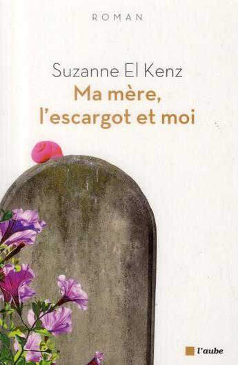 Couverture du livre « Ma mère, l'escargot et moi » de Suzanne El Kenz aux éditions Editions De L'aube