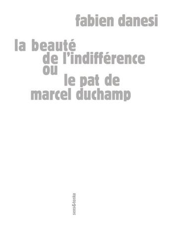 Couverture du livre « Le pat de Marcel Duchamp ou la beauté de l'indifférence » de Fabien Danesi aux éditions Sens Et Tonka
