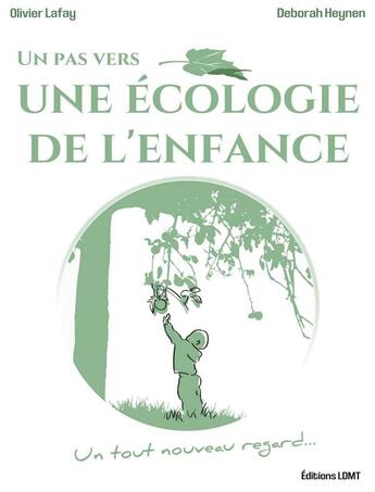 Couverture du livre « Un pas vers une écologie de l'enfance : un tout nouveau regard... » de Olivier Lafay et Deborah Heynen aux éditions Amphora