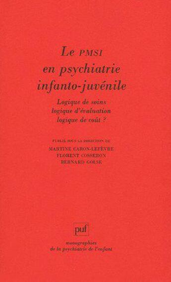 Couverture du livre « Le PMSI en psychiatrie infanto-juvénile » de Bernard Golse aux éditions Puf