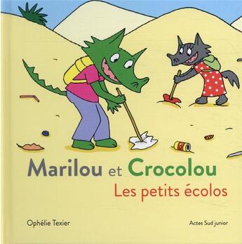 Couverture du livre « Marilou et Crocolou ; les petits écolos » de Texier Ophélie aux éditions Actes Sud Junior
