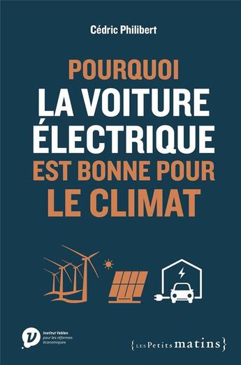Couverture du livre « Pourquoi la voiture électrique est bonne pour le climat » de Cedric Philibert aux éditions Les Petits Matins