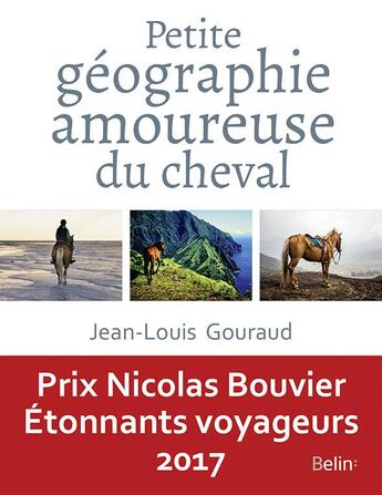 Couverture du livre « Petite géographie amoureuse du cheval » de Jean-Louis Gouraud aux éditions Belin Equitation
