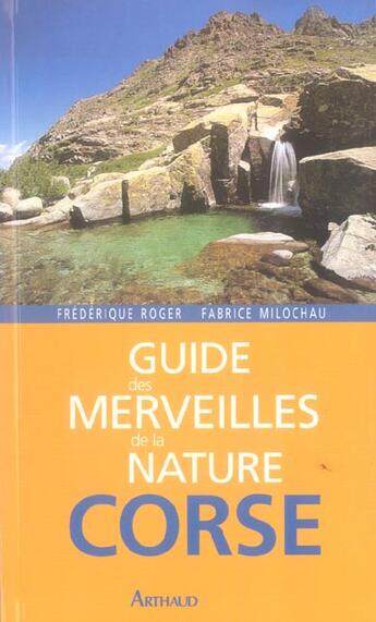 Couverture du livre « Guide des merveilles de la nature corse (ne) » de Frédérique Roger aux éditions Arthaud