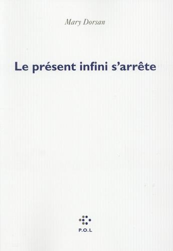 Couverture du livre « Le présent infini s'arrête » de Mary Dorsan aux éditions P.o.l