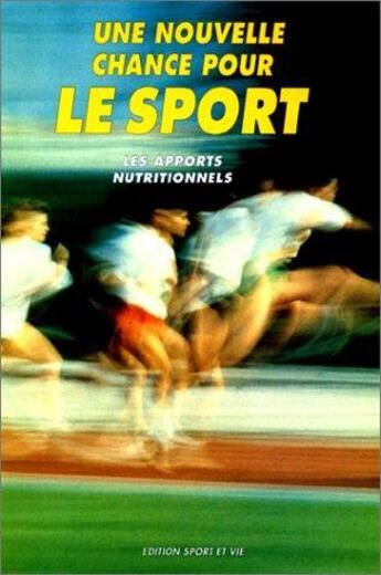 Couverture du livre « Une nouvelle chance pour le sport ; les apports nutritionnels » de Denis Riche et Didier Magnan et Catherine Pageaux aux éditions Faton