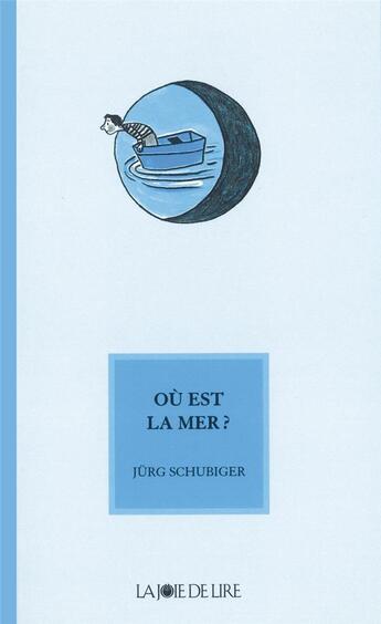Couverture du livre « Où est la mer ? » de Jurg Schubiger aux éditions La Joie De Lire