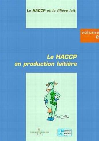 Couverture du livre « Le haccp en production laitiere (le haccp et la filiere lait vol.2) » de  aux éditions Arilait
