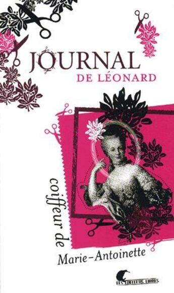 Couverture du livre « Journal de Léonard ; coiffeur de Marie-Antoinette » de Leonard Antier aux éditions Les Editeurs Libres